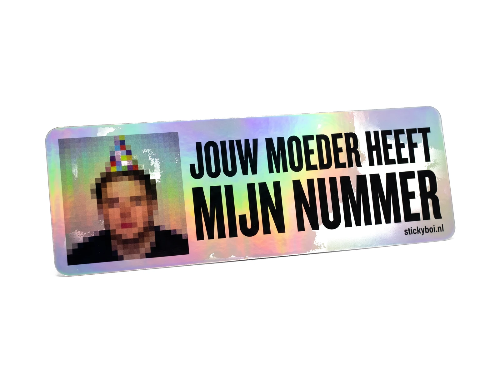 Jouw moeder heeft mijn nummer